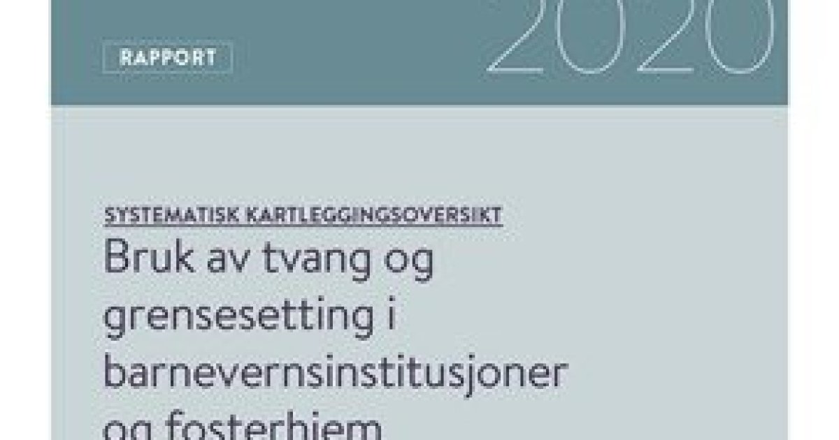 Bruk Av Tvang Og Grensesetting I Barnevernsinstitusjoner Og Fosterhjem ...